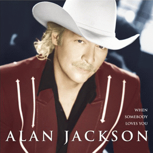 Alan Jackson : When Somebody Loves You